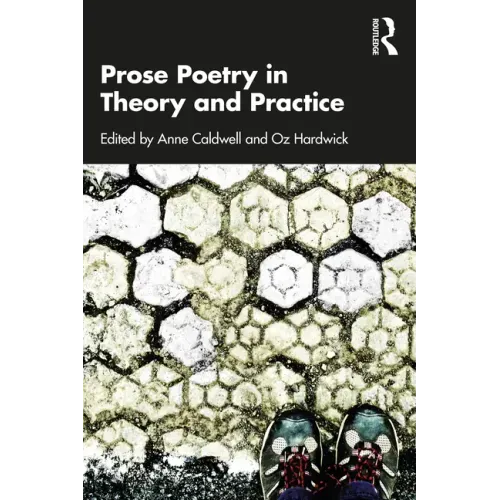 Prose Poetry in Theory and Practice