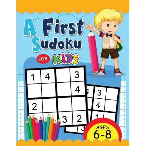 A First Sudoku for Kids Ages 6-8: Easy and Fun Activity Early Learning Workbook with Animal Coloring Pages