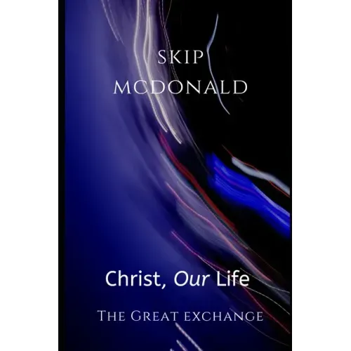 Christ, Our Life: The Great Exchange