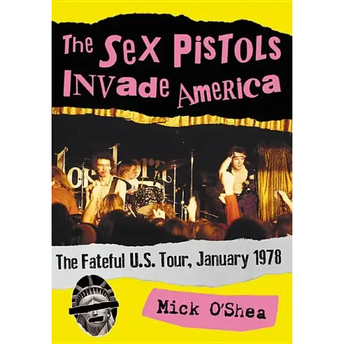 The Sex Pistols Invade America: The Fateful U.S. Tour, January 1978