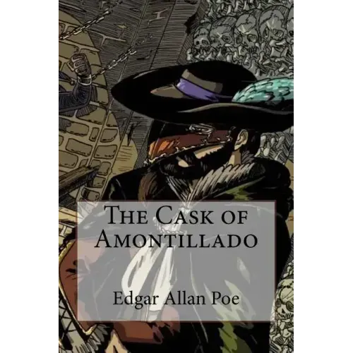 The Cask of Amontillado Edgar Allan Poe