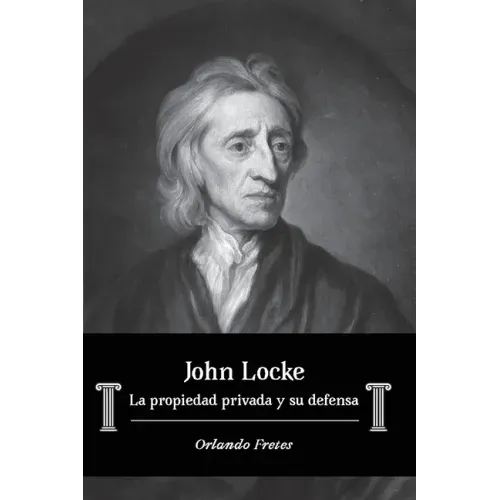 John Locke: La propiedad privada y su defensa