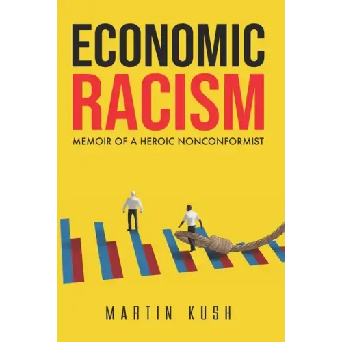 Economic Racism: Memoir of a Heroic Nonconformist