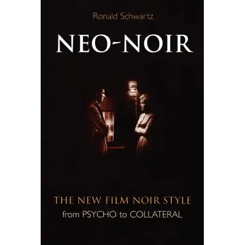Neo-Noir: The New Film Noir Style from Psycho to Collateral