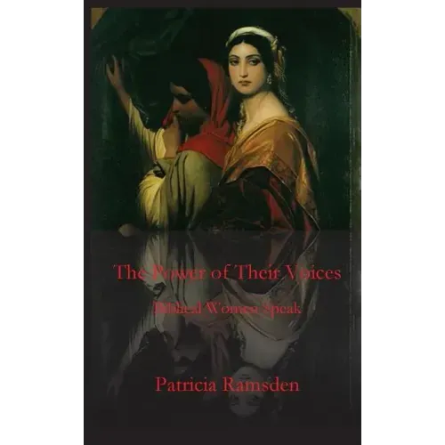 The Power of Their Voices: Biblical Women Speak
