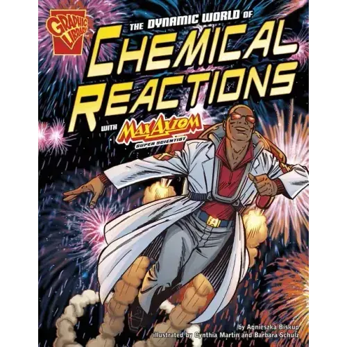 The Dynamic World of Chemical Reactions with Max Axiom, Super Scientist