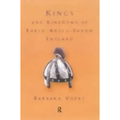 Kings and Kingdoms of Early Anglo-Saxon England