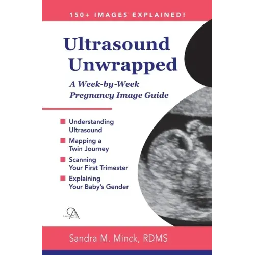 Ultrasound Unwrapped: A Week-by-Week Pregnancy Image Guide