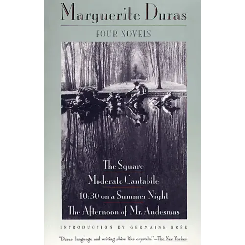 Four Novels: The Square, Moderato Cantabile, 10:30 on a Summer Night, the Afternoon of Mr. Andesmas