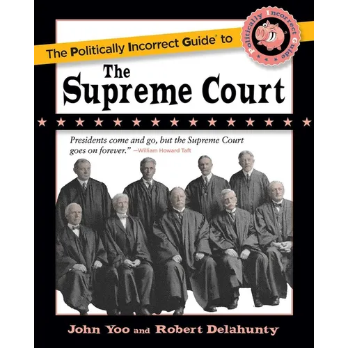 The Politically Incorrect Guide to the Supreme Court