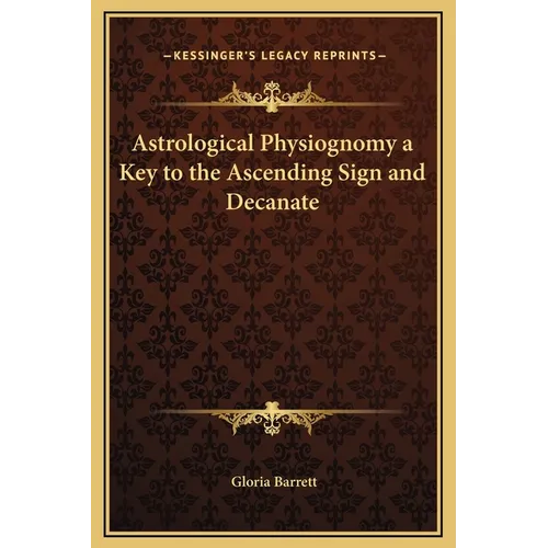 Astrological Physiognomy a Key to the Ascending Sign and Decanate