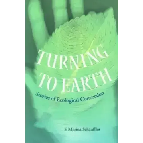 Turning to Earth: Stories of Ecological Conversion