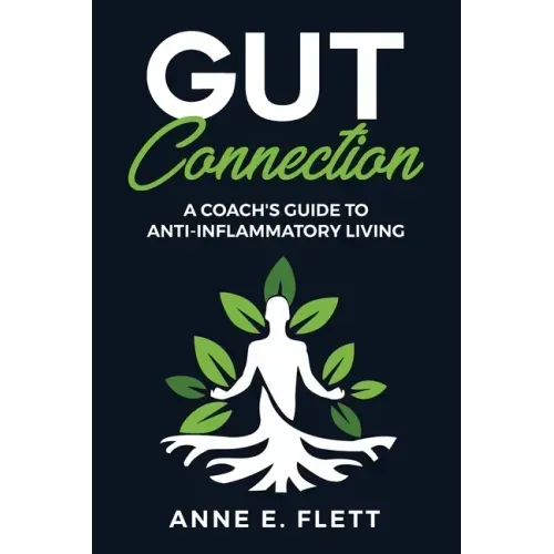 Gut Connection: A Coach's Guide to Anti-Inflammatory Living