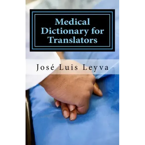 Medical Dictionary for Translators: English-Spanish Medical Terms