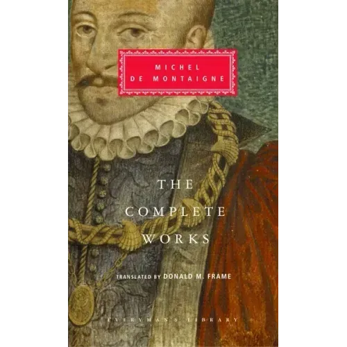 The Complete Works of Michel de Montaigne: Introduction by Stuart Hampshire