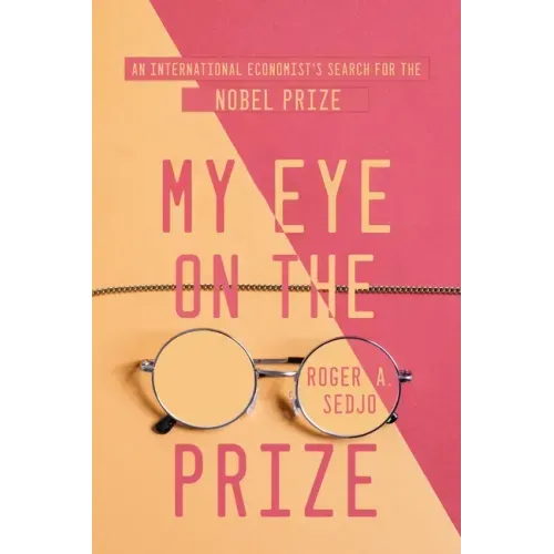 My Eye on the Prize: An International Economist's Search for the Nobel Prize