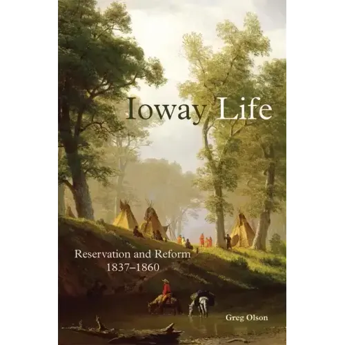 Ioway Life, 275: Reservation and Reform, 1837-1860