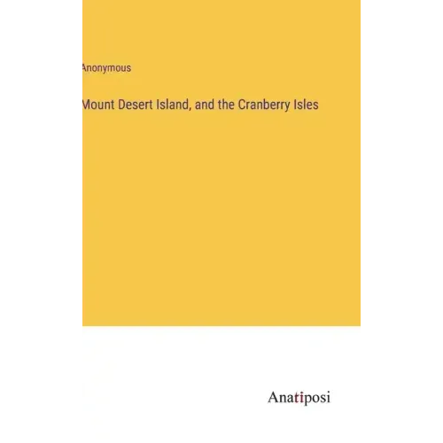 Mount Desert Island, and the Cranberry Isles