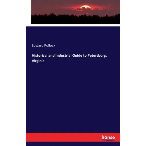 Historical and Industrial Guide to Petersburg, Virginia
