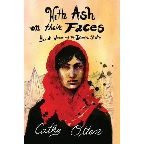 With Ash on Their Faces: Yezidi Women and the Islamic State