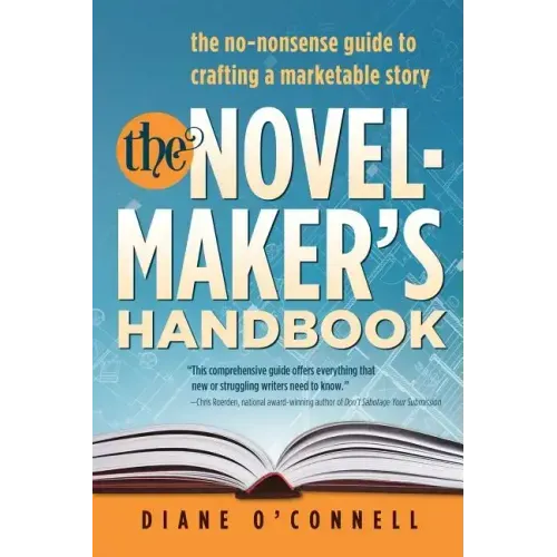 The Novel-Maker's Handbook: the no-nonsense guide to crafting a marketable story