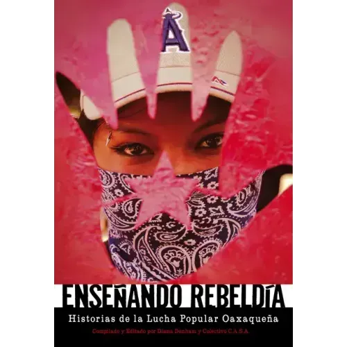 Enseñando Rebeldía: Historias de la Lucha Popular Oaxaqueña