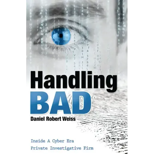 Handling Bad: Inside a Cyber Era Private Investigation Firm
