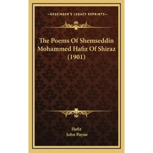 The Poems Of Shemseddin Mohammed Hafiz Of Shiraz (1901)