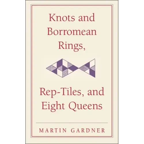 Knots and Borromean Rings, Rep-Tiles, and Eight Queens