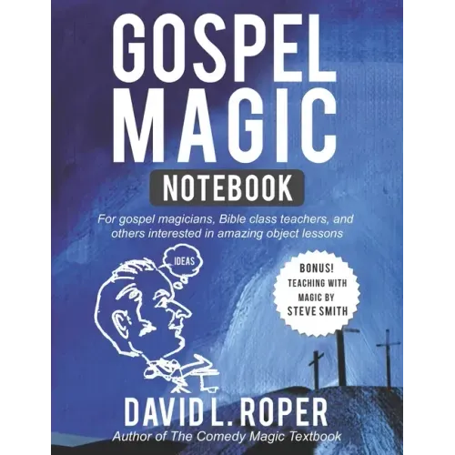 Gospel Magic Notebook: For gospel magicians, Bible class teachers, and others interested in amazing object lessons