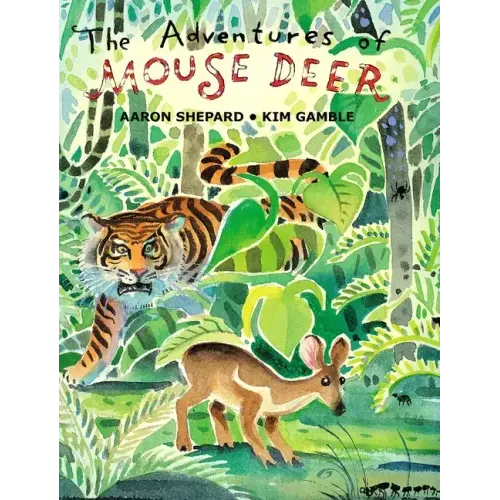 The Adventures of Mouse Deer: Favorite Folk Tales of Southeast Asia