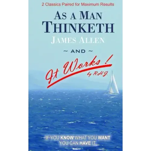 As A Man Thinketh and It Works
