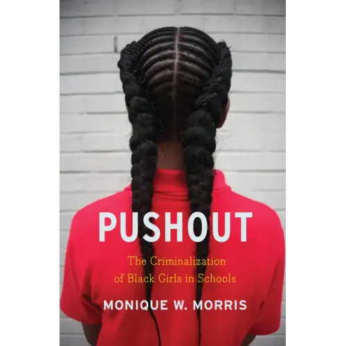 Pushout: The Criminalization of Black Girls in Schools