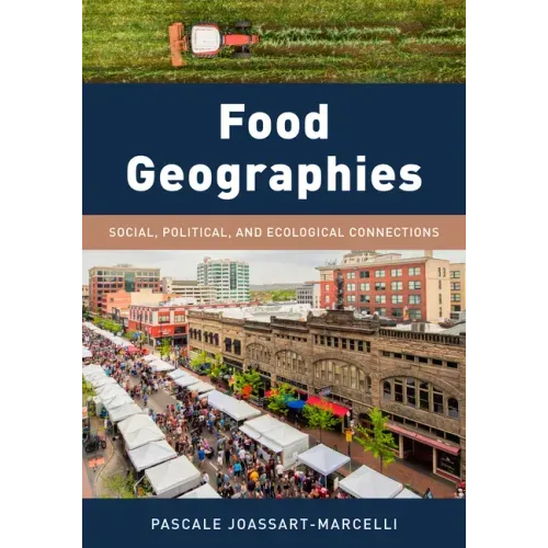 Food Geographies: Social, Political, and Ecological Connections