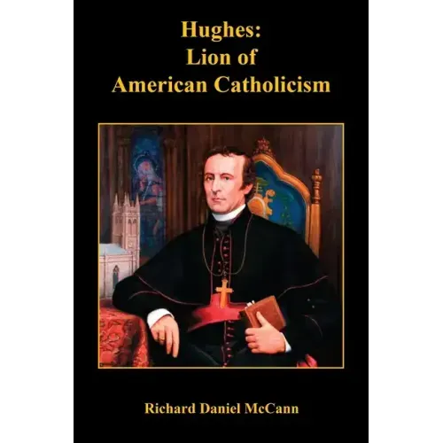Hughes: Lion of American Catholicism