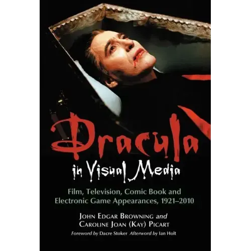 Dracula in Visual Media: Film, Television, Comic Book and Electronic Game Appearances, 1921-2010