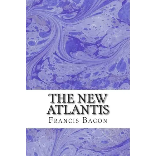 The New Atlantis: (Francis Bacon Classics Collection)