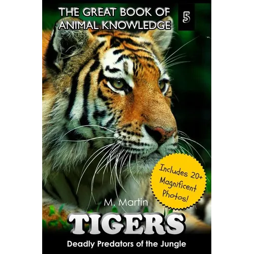 Tigers: Deadly Predators of the Jungle