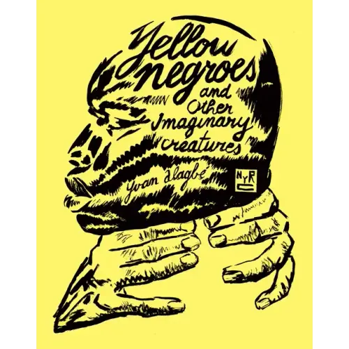 Yellow Negroes and Other Imaginary Creatures