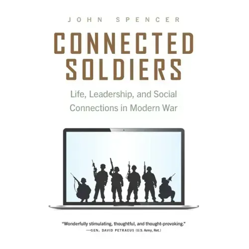 Connected Soldiers: Life, Leadership, and Social Connections in Modern War