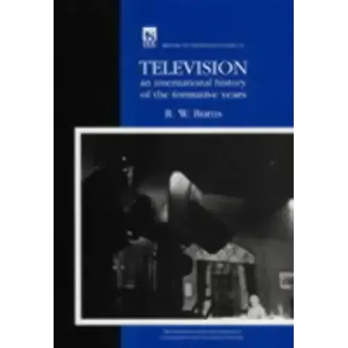 Television: An International History of the Formative Years