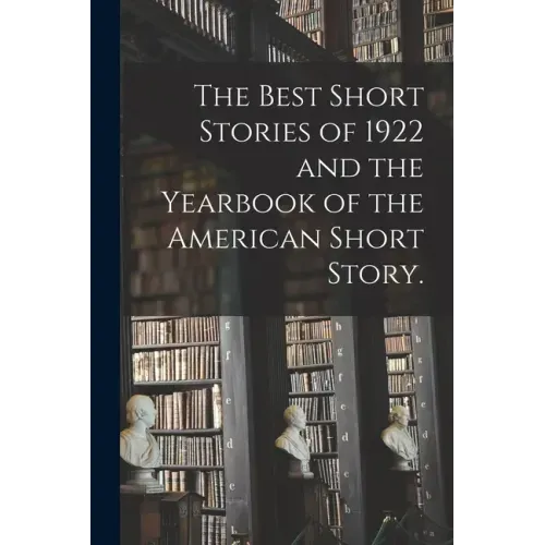 The Best Short Stories of 1922 and the Yearbook of the American Short Story.