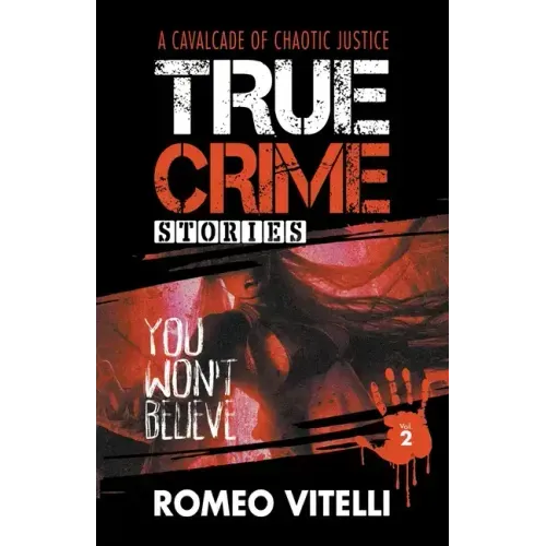 True Crime Stories You Won't Believe: Book Two