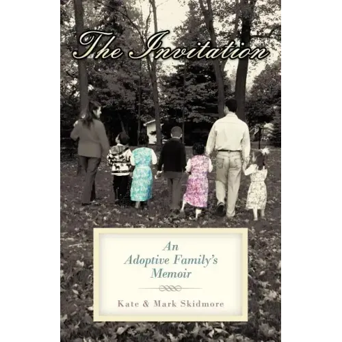 The Invitation: An Adoptive Family's Memoir