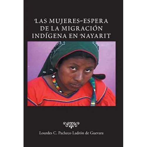 Las Mujeres-Espera de La Migracion Indigena En Nayarit