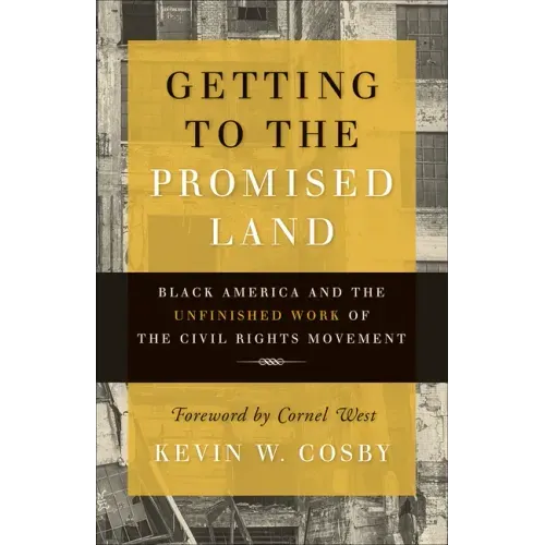 Getting to the Promised Land: Black America and the Unfinished Work of the Civil Rights Movement