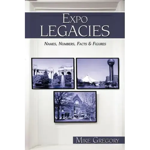 Expo Legacies: Names, Numbers, Facts & Figures
