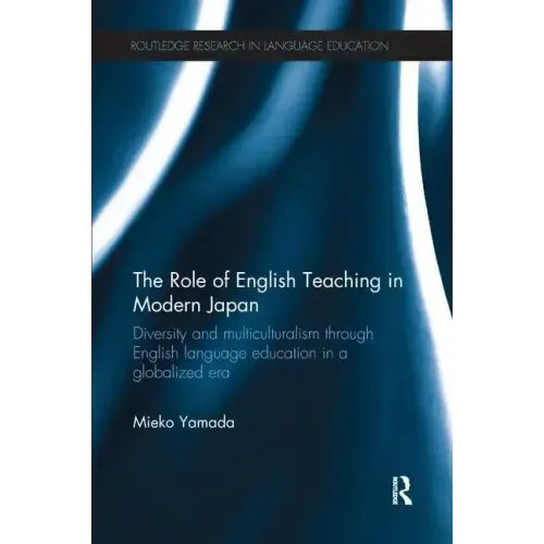 The Role of English Teaching in Modern Japan: Diversity and Multiculturalism Through English Language Education in a Globalized Era