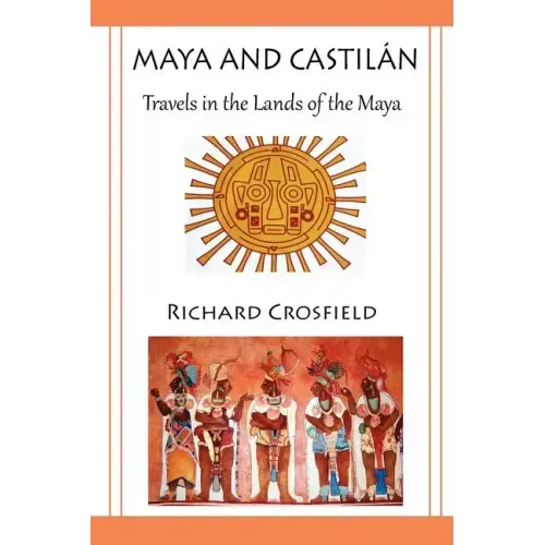 Maya and Castil Ntravels in the Lands of the Maya