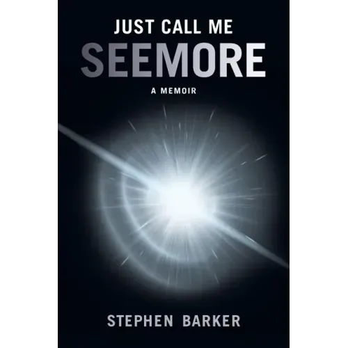 Just Call Me SEEMORE: A Memoir